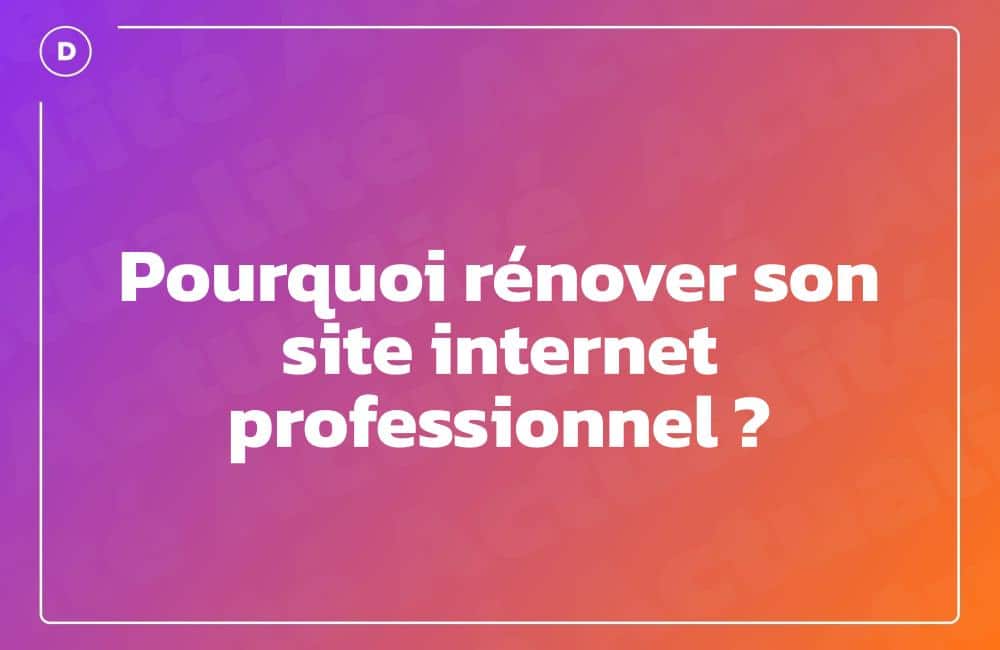 Pourquoi rénover son site internet professionnel ?