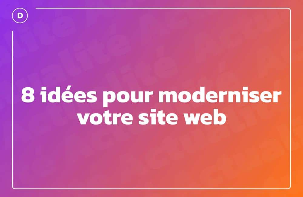 8 idées pour moderniser votre site web