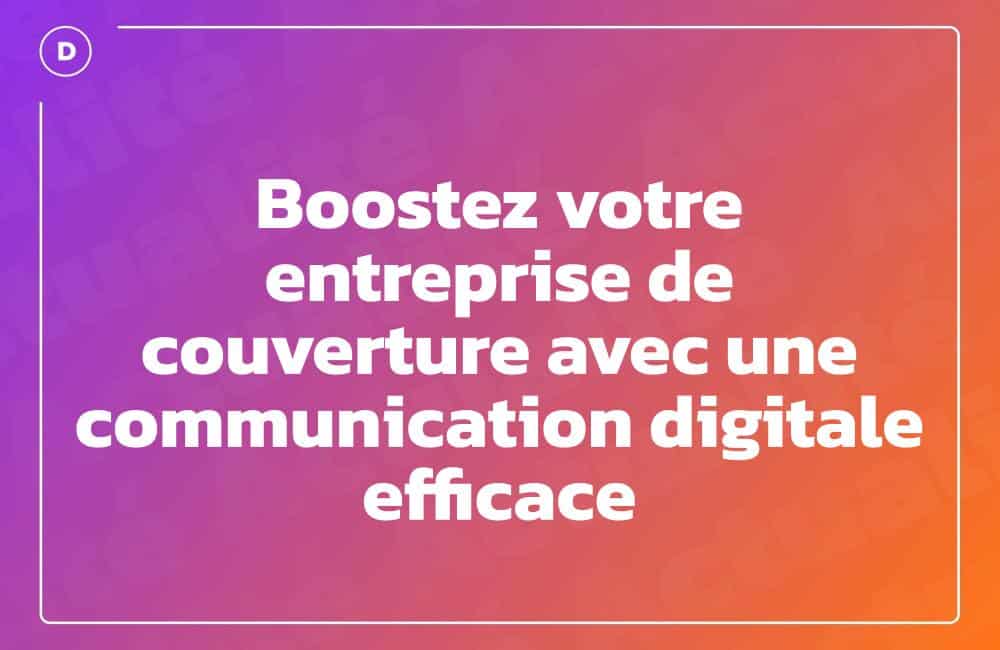 Boostez votre entreprise de couverture avec une communication digitale efficace Boostez votre entreprise de couverture avec une communication digitale efficace